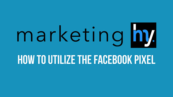 How To Utilize The Facebook Pixel- Video Marketing