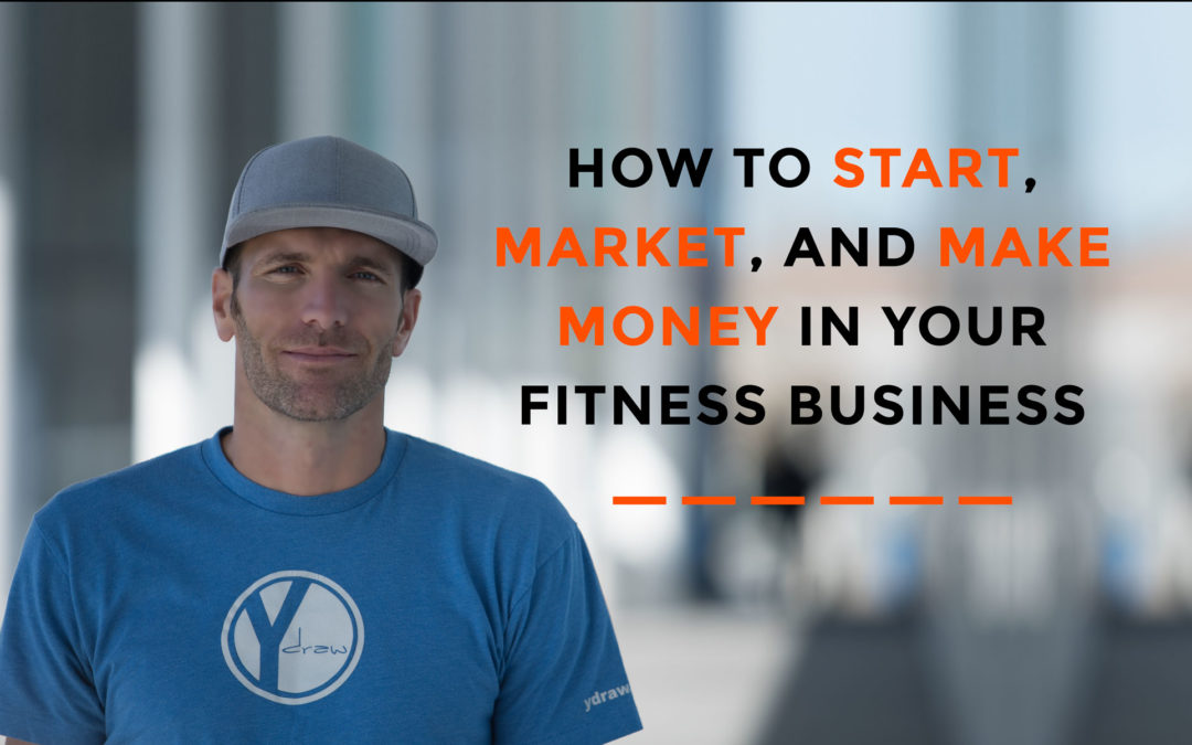 How To Market and Make Money With Your Fitness Company