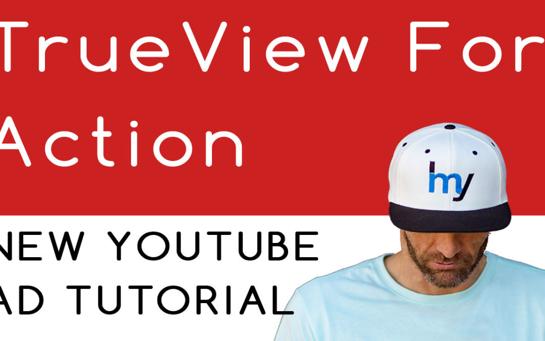 3 New Features For To Get Better Results With YouTube Video Ads | Video Marketing