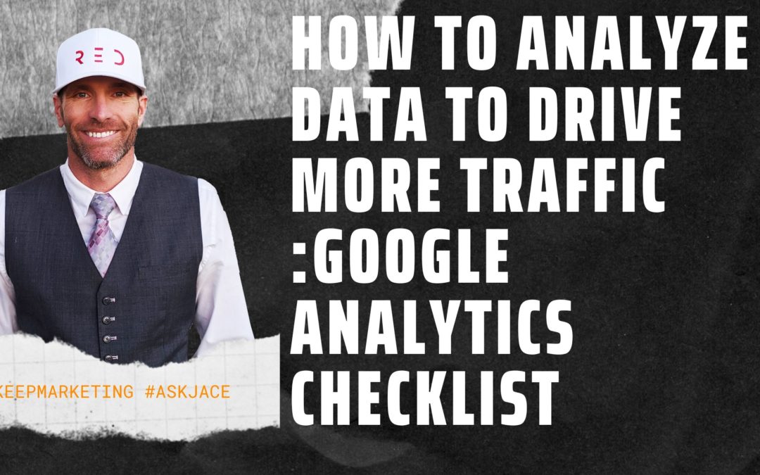 Google Analytics Checklist: How to Analyze Data to Drive More Traffic